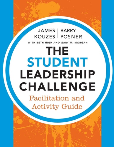 The Student Leadership Challenge Facilitation and Activity Guide
