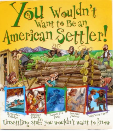You Wouldn't Want to Be an American Settler!