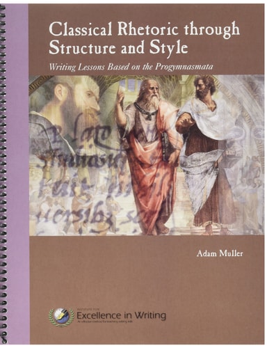 Classical Rhetoric Through Structure and Style Writing Lessons Based on the Progymnasmata