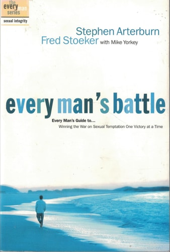 Every Man's Battle Winning the War on Sexual Temptation : One Victory at a Time