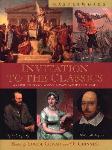 Invitation to the Classics A Guide to Books You've Always Wanted to Read