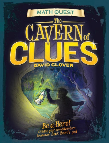 Cavern of Clues: Be a hero! Create your own adventure to uncover Black Beard's gold (Math Quest)