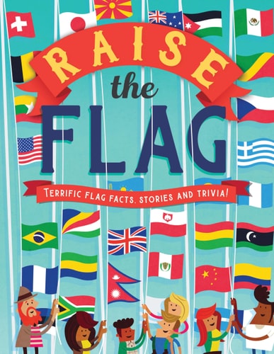Raise the Flag Terrific flag facts, stories and trivia!