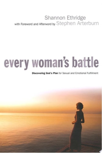 Every Woman's Battle Discovering God's Plan for Sexual and Emotional Fulfillment