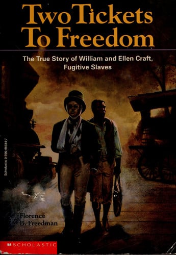 Two Tickets to Freedom The True Story of Ellen and William Craft, Fugitive Slaves