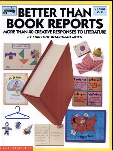 Better Than Book Reports: More Than 40 Creative Responses to Literature (Grades 2-6)