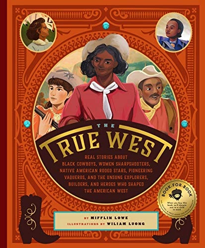 The True West: Real Stories About Black Cowboys, Women Sharpshooters, Native American Rodeo Stars