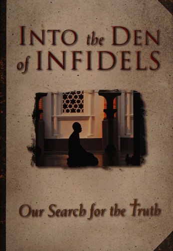 Into the Den of Infidels Our Search for the Truth
