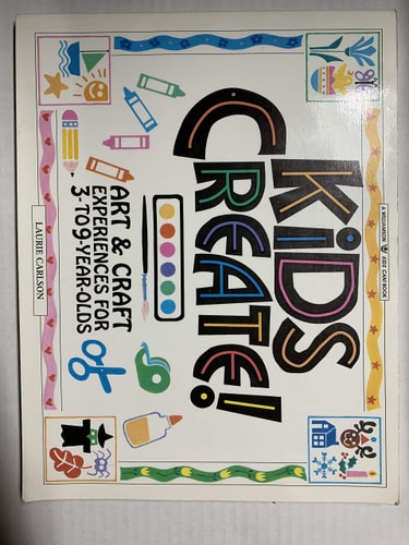 Kids Create! Art & Craft Experiences for 3- to 9-Year-Olds