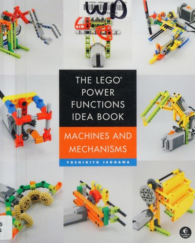 The LEGO Power Functions Idea Book, Volume 1 Machines and Mechanisms