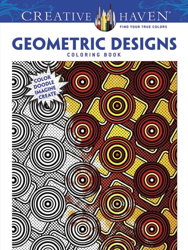 Creative Haven Geometric Designs Coloring Book: Color Doodle Imagine Create