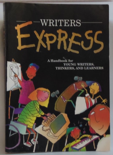 Writers Express - a Handbook for Young Writers, Thinkers and Learners