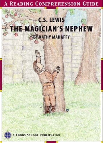 The Magician's Nephew (Logos School Reading Comprehension Guide)