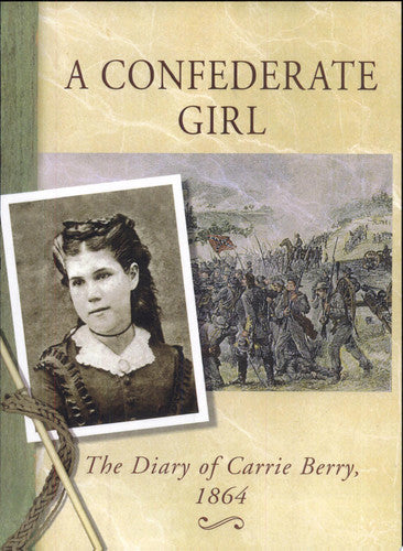 A Confederate girl: the diary of Carrie Berry, 1864