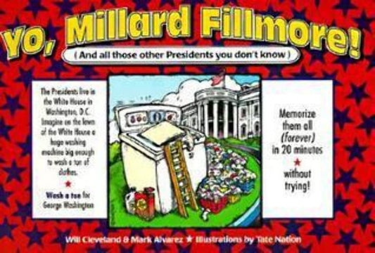 Yo, Millard Fillmore! And All Those Other Presidents You Never Heard Of