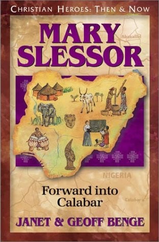 Christian Heroes - Then and Now - Mary Slessor Forward Into Calabar