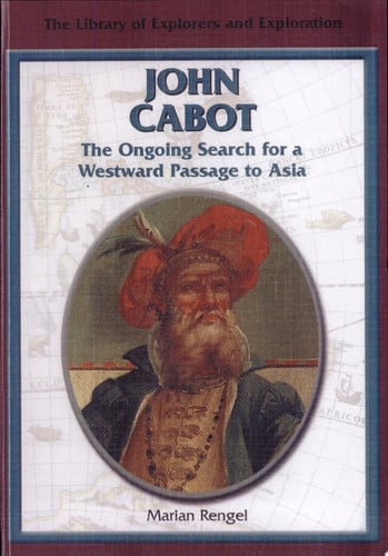 John Cabot The Ongoing Search for a Westward Passage to Asia