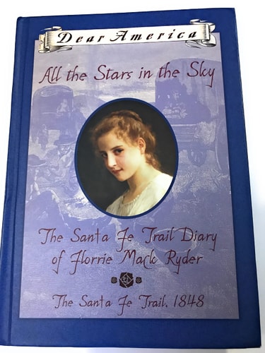All the Stars in the Sky The Santa Fe Trail Diary of Florrie Mack Ryder