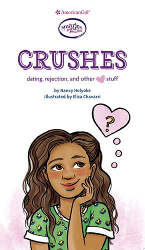 A Smart Girl's Guide: Crushes Dating, Rejection, and Other Stuff