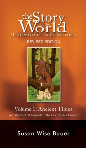 The Story of the World: Ancient Times: From the Earliest Nomads to the Last Roman Emperor