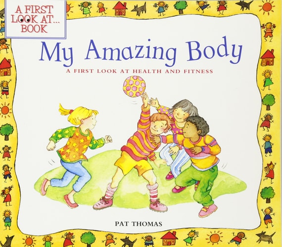 My Amazing Body: A First Look at Health and Fitness (A First Look at…Series)