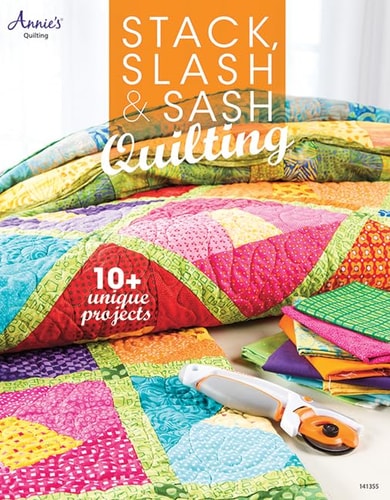 Stack, Slash & Sash: Quilting (Annie's Quilting)